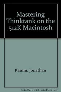 Mastering ThinkTank on the 512K Macintosh (SYBEX computer books)