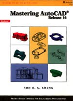 Mastering AutoCAD, Release 14 by Ron K.C. Cheng