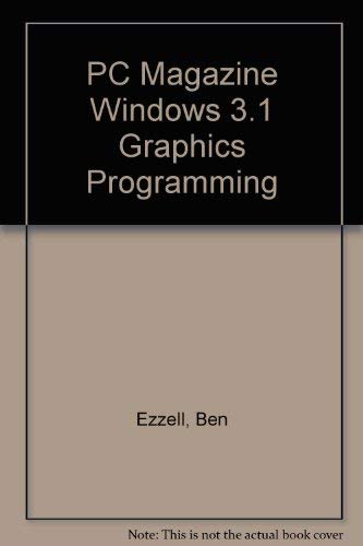 PC Magazine Windows 3.1 Graphics Programming/Book and Disk by Ben Ezzell