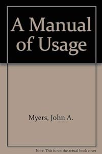 A Manual of Usage by John A. Myers