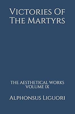 Victories Of The Martyrs (The Aesthetical Works)