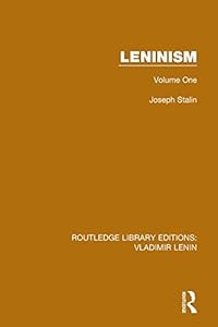Leninism: Volume One (Routledge Library Editions: Vladimir Lenin) by Joseph Stalin
