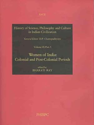 Women of India: Colonial and Post-colonial Periods (History of Science, Philosophy & Culture India)