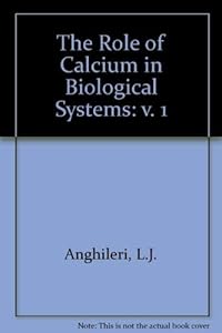 Role Of Calcium In Biol Sys (Volume 1) by Leopold J. Anghileri