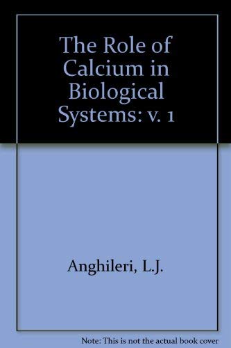 Role Of Calcium In Biol Sys (Volume 1) by Leopold J. Anghileri