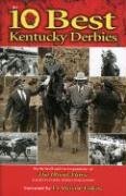 Ten Best Kentucky Derbies by The Staff and Correspondents of the Blood-Horse