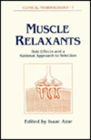 Muscle Relaxants: Side Effects and a Rational Approach to Selection (Clinical Pharmacology Series) by Isaac Azar