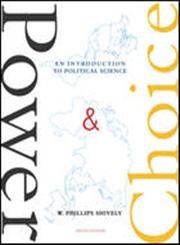 Power & Choice : An Introduction to Political Science by W. Phillips Shively
