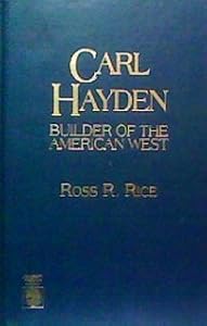 Carl Hayden by Ross R. Rice
