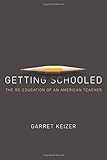 Garret Keizer, "Getting Schooled: The Reeducation of an American Teacher" (Metropolitan Books, 2014)