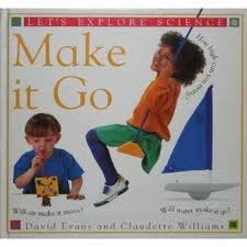 Make It Go (Let's Explore Science) by Claudette Williams