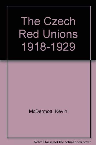 The Czech Red Unions 1918-1929 by Kevin McDermott