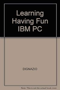 Learning and Having Fun with IBM Personal Computers (PC World Books)