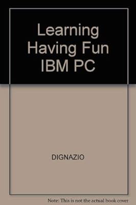 Learning and Having Fun with IBM Personal Computers (PC World Books)