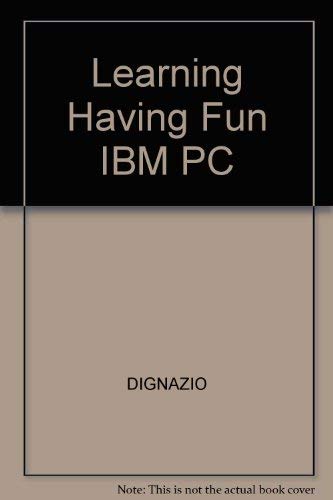 Learning and Having Fun with IBM Personal Computers (PC World Books) by Fred D'Ignazio