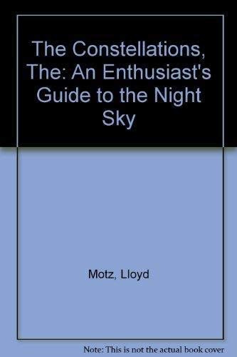 The Constellations: An Enthusiast's Guide to the Night Sky by Lloyd Motz
