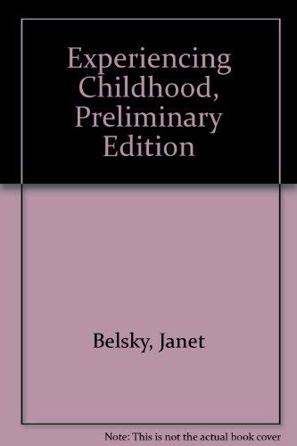 Experiencing Childhood (preliminary edition) by Janet Belsky