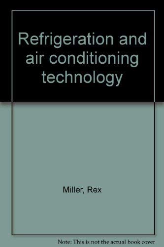 Refrigeration and air conditioning technology by Rex Miller