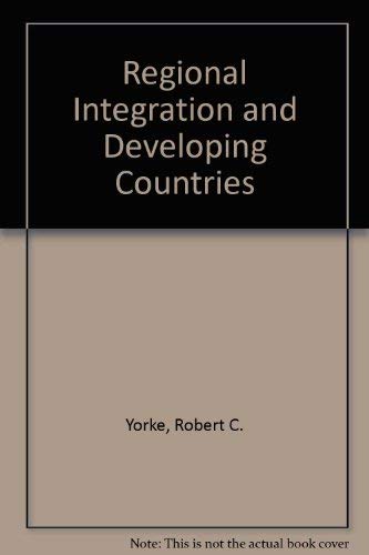 Regional Integration and Developing Countries by Robert C. York