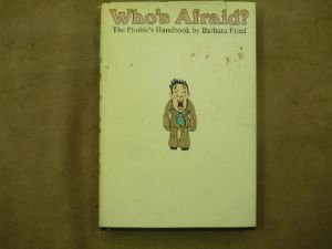 Who's Afraid: The Phobic's Handbook by Barbara Fried