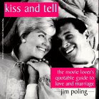 Kiss and Tell: The Movie Lover's Quotable Guide to Love and Marriage by Jim Poling