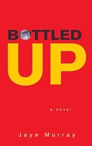 Bottled up : a novel