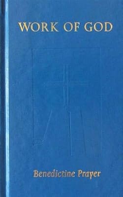 Work Of God: Benedictine Prayer