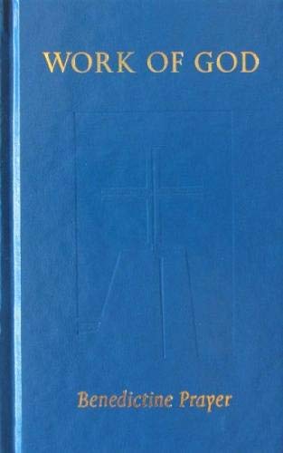 Work Of God: Benedictine Prayer by Judith Sutera OSB