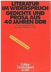 Literatur im Widerspruch : Gedichte und Prosa aus 40 Jahren DDR