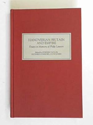 Hanoverian Britain and Empire: Essays in Memory of Philip Lawson