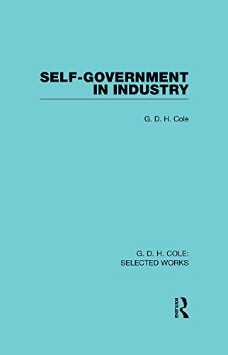 Self-Government in Industry (Routledge Library Editions) by G Cole