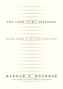 The Lord Is My Shepherd: Healing Wisdom of the Twenty-third Psalm