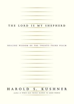 The Lord Is My Shepherd: Healing Wisdom of the Twenty-third Psalm