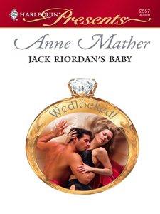 Jack Riordan's Baby (Harlequin Presents) by Anne Mather