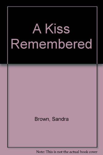 A Kiss Remembered by Sandra Brown