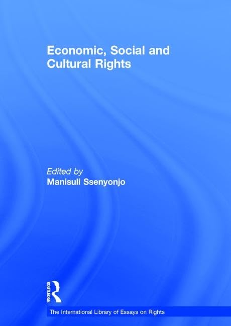 Economic, Social and Cultural Rights (The International Library of Essays on Rights) by Manisuli Ssenyonjo