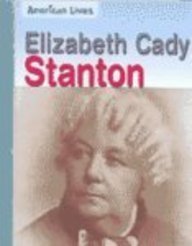 Elizabeth Cady Stanton (American Lives (Heinemann Paperback))
