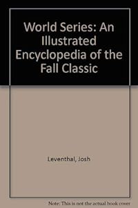 World Series: An Illustrated Encyclopedia of the Fall Classic