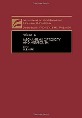 Mechanisms of toxicity and metabolism (Proceedings of the Sixth International Congress of Pharmacology ; v. 6)