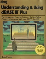 Understanding and Using dBASE III Plus
