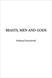 Beasts, Men and Gods by Ferdinand Ossendowski