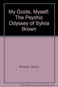 My Guide, Myself: The Psychic Odyssey of Sylvia Brown