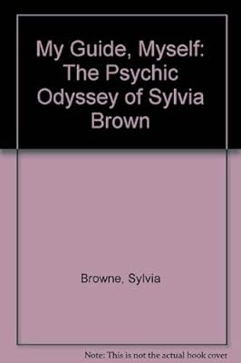 My Guide, Myself: The Psychic Odyssey of Sylvia Brown
