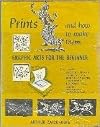 Prints and how to make them: graphic arts for the beginner