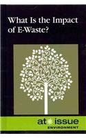 What is the Impact of E-Waste? by Tamara Thompson  (Editor)