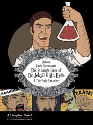 The Strange Case of Dr. Jekyll and Mr. Hyde: A Graphic Horror Novel by Robert Louis Stevenson
