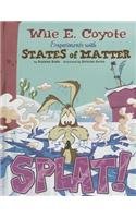 Splat!: Wile E. Coyote Experiments with States of Matter by Suzanne Slade