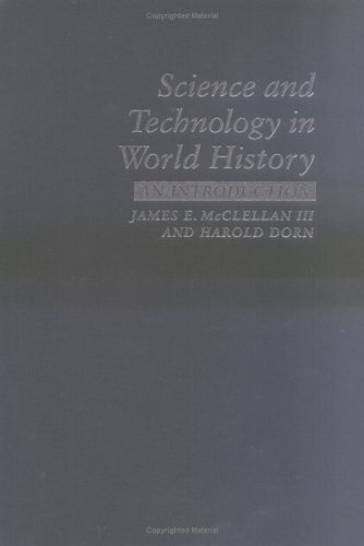 Science and Technology in World History: An Introduction by James E. McClellan