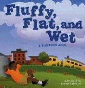Fluffy, Flat, and Wet: A Book About Clouds (Amazing Science: Exploring the Sky)