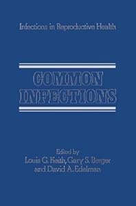 Common Infections (Infections in Reproductive Health Care Book 1) by L.G. Keith